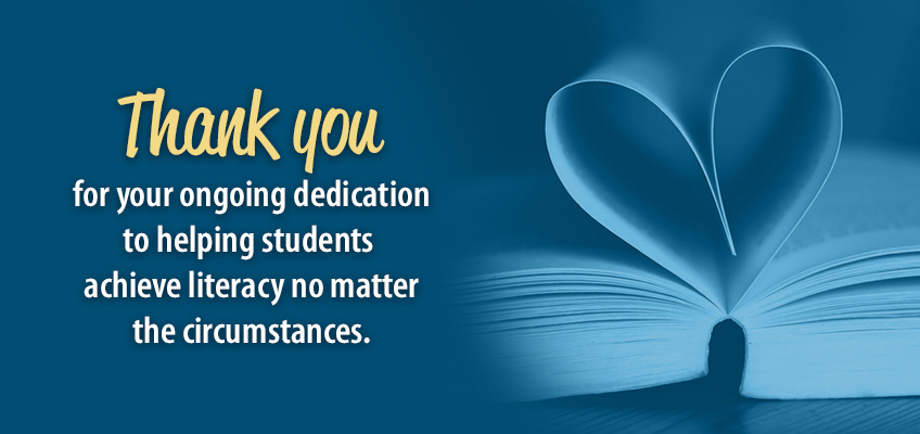 An open book with pages folded into a heart shape, beside the text: Thank you for your ongoing dedication to helping students achieve literacy no matter the circumstances.