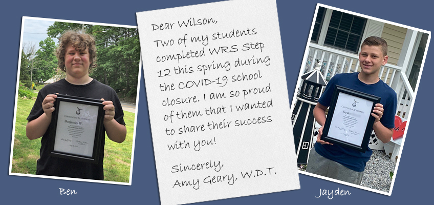 Two students, Ben and Jayden, hold framed certificates outdoors. An accompanying note reads: Dear Wilson, Two of my students completed WRS Step 12 this spring during the COVID-19 school closure. I am so proud of them! Sincerely, Amy Geary, W.D.T.