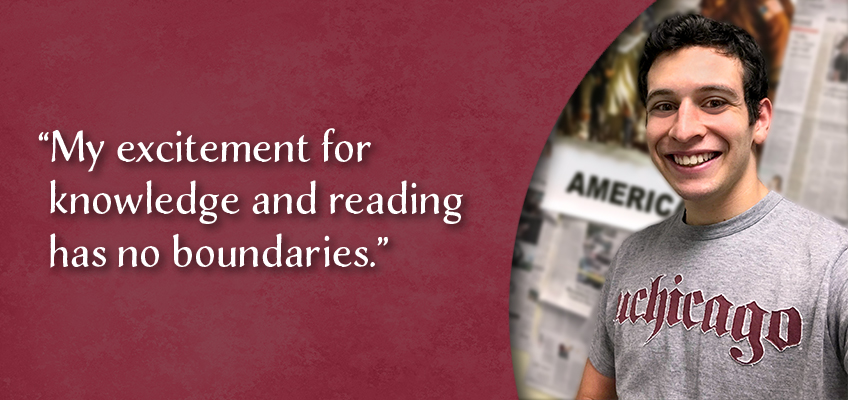 A smiling person wearing a gray Chicago t-shirt stands in front of a collage of newspapers. To the left, white text on a maroon background reads: My excitement for knowledge and reading has no boundaries.