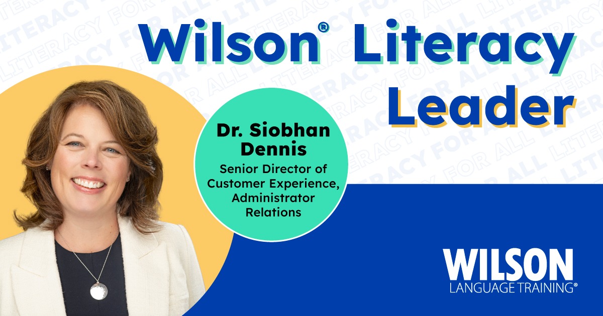 Dr. Siobhan Dennis, Wilson Literacy Leader. Senior Director of Customer Experience.