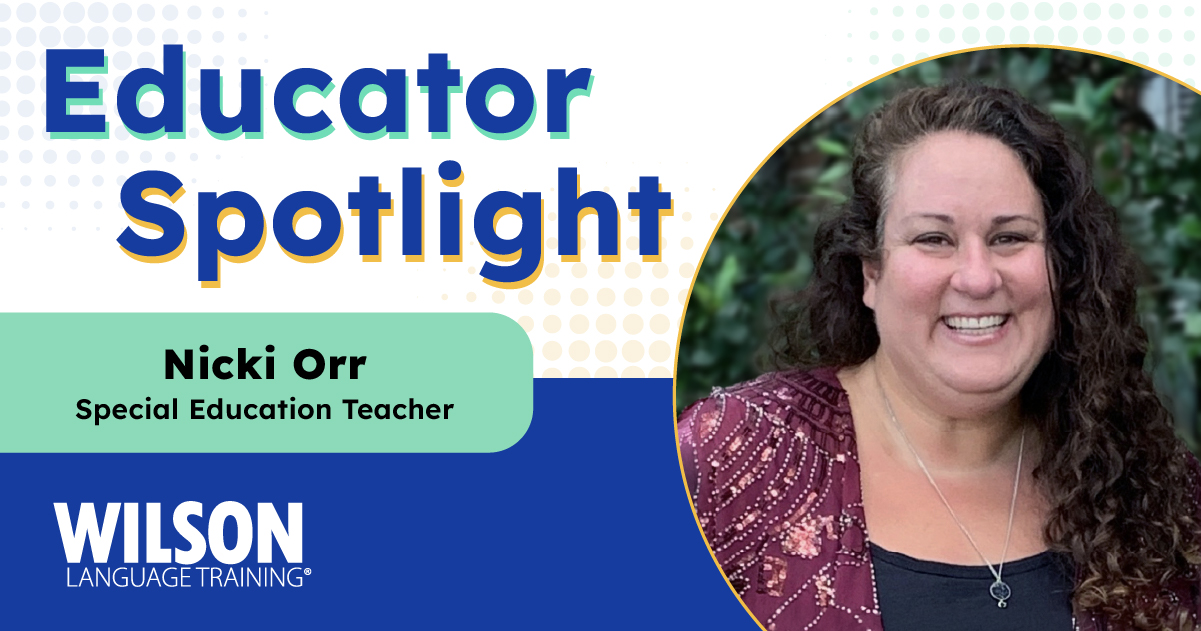 Educator Spotlight: Nicki Orr, Special Education Teacher, Wilson Language Training