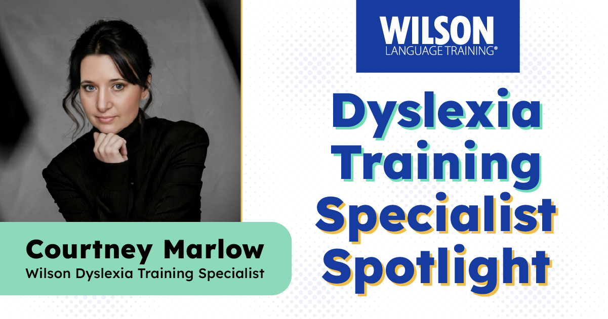 Courtney Marlow, Wilson Dyslexia Training Specialist, featured in a spotlight.